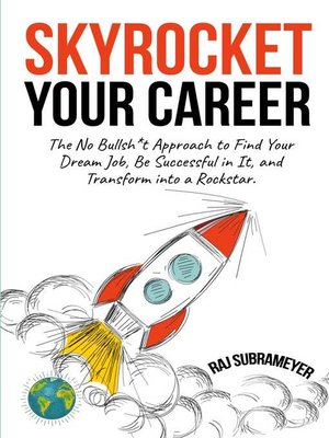 cover image of Skyrocket Your Career: the No Bullsh*t Approach to Find Your Dream Job, Be Successful in It, and Transform into a Rockstar